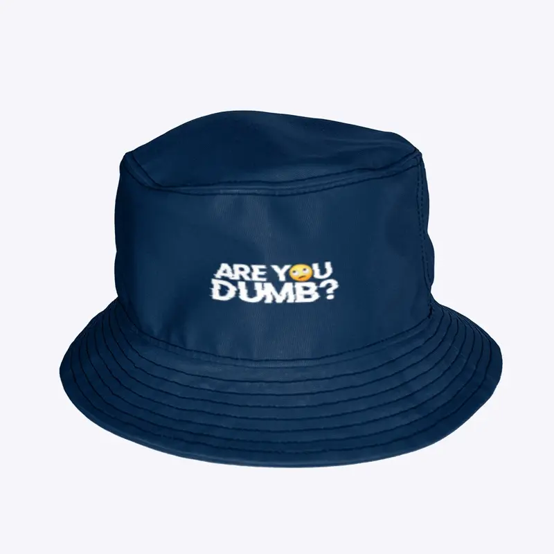 'ARE DUMB?' BUCKET HATS